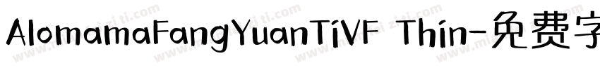 AlomamaFangYuanTiVF Thin字体转换